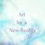 Art for a New Reality